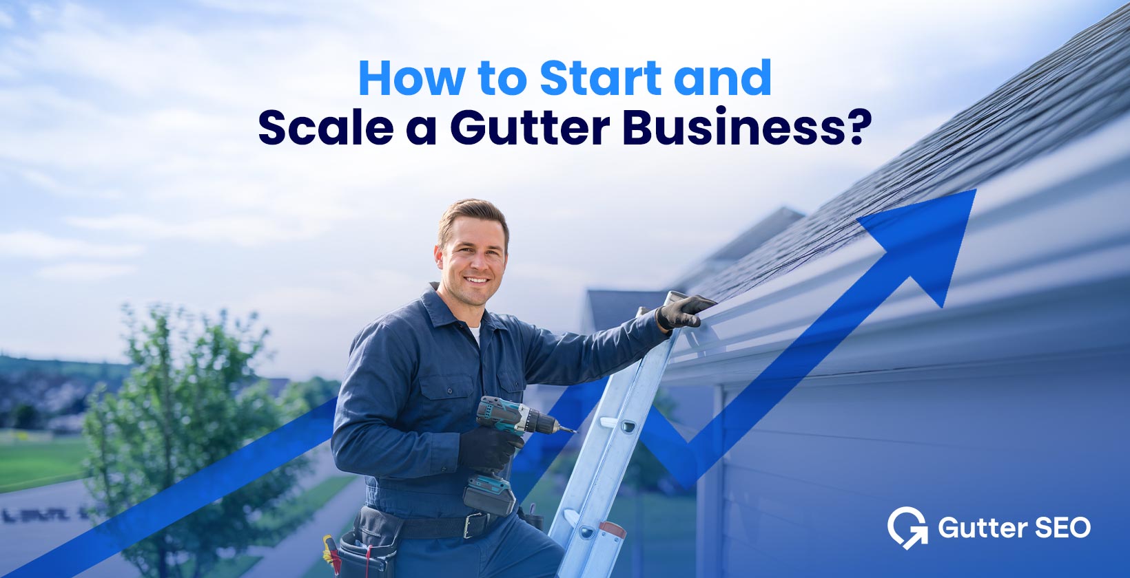 How to start and scale a gutter business?